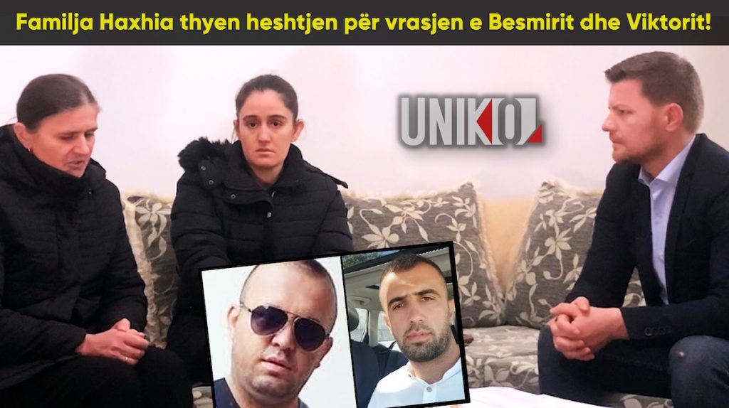 Uniko &#8211; Ekskluzive| Familja Haxhia thyen heshtjen për vrasjen e Besmirit dhe Viktorit! (18 Janar 2021)