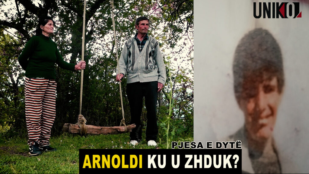 Uniko &#8211; Arnoldi ku u zhduk? Misteri i pazbuluar në fshat&#8230; (Pjesa e dytë) &#8211; 6 Maj 2024
