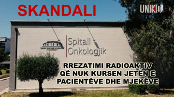 Uniko | Skandali &#8211; Rrezatimi radioaktiv në Onkologjik që nuk kursen jetën e pacientëve dhe mjekëve &#8211; 1 Korrik 2024