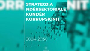 Strategjia e re antikorrupsion, identifikohen 6 sektorët problematikë