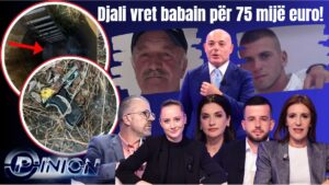 Opinion &#8211; Djali vret babain për 75 mijë euro!